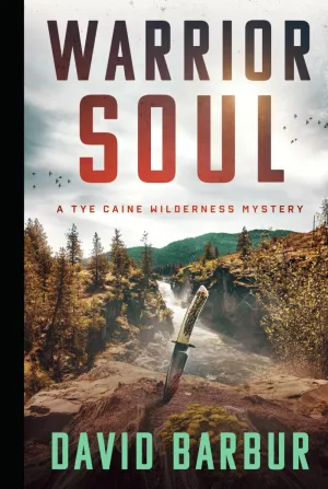 Warrior Soul: A Tye Caine Wilderness Mystery (Tye Caine Wilderness Mysteries) Hardcover  August 5, 2023